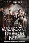 Wizards of Dragon Keep by C.T. Phipps