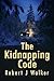 The Kidnapping Code: A Small Town Riveting Kidnapping Mystery Thriller (A Riveting Kidnapping Mystery Series Book 85)