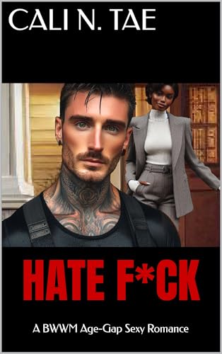Hate F*ck: A BWWM Age-Gap Sexy Romance (Kindle Edition)