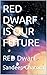 RED DWARF IS OUR FUTURE by Sandeep ghatora