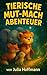 Tierische Mut-Mach-Abenteuer by Julia Hoffmann