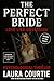 The Perfect Bride by Laura Courtie The Perfect Bride by Laura Courtie