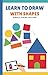 Learn To Draw With Shapes :...