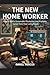 THE NEW HOME WORKER: How to...