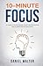 10-Minute Focus: 25 Habits ...