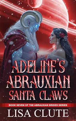 Adeline's Abrauxian Santa Claws: Book Seven of the Abrauxian Brides Series (Kindle Edition)