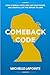 Comeback Code: How to Break Limits, Reclaim Your Power, and Create a Life You Refuse to Lose