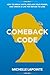 Comeback Code: How to Break Limits, Reclaim Your Power, and Create a Life You Refuse to Lose