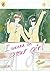 I Wanna Be Your Girl Vol. 4: The finale in the hit manga series about friendship, first love and finding yourself