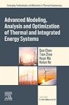 Advanced Modeling, Analysis and Optimization of Thermal and Integrated Energy Systems (Emerging Technologies and Materials in Thermal Engineering)