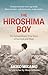 The Hiroshima Boy: His Heartbreaking True Story of Survival and Hope