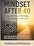 Mindset After 40: Upgrade Your Thinking, Your Habits, Your Life: Your 2026 Step-by-Step Plan to Master Stress, Boost Motivation, and Build a New Future