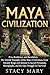Maya Civilization: Rise, Re...