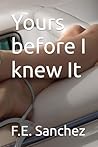 Yours before I knew It