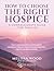 How to Choose The Right Hospice by Melissa M.  Wood