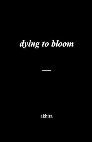 dying to bloom