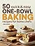 50 Quick and Easy One-Bowl ...