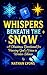 Whispers Beneath the Snow —...