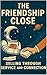 The Friendship Close : Sell...