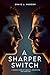 A Sharper Switch: A Deadly Game of Identity, Deception, and Survival