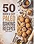 50 Quick and Easy Paleo Bak...