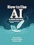 How to Use AI to Write Your...