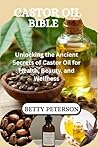 Castor Oil Bible:...
