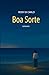 BOA SORTE: Una storia d’amore, perdita e rinascita