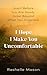 I Hope I Make You Uncomfort...