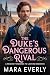 THE DUKE’S DANGEROUS RIVAL:...