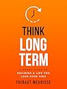 Think Long Term: ...