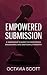 Empowered Submission: A Sub...
