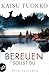 Bereuen sollst du by Kaisu Tuokko