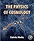 The Physics of Cosmology
