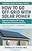 How to Go Off-Grid with Sol...