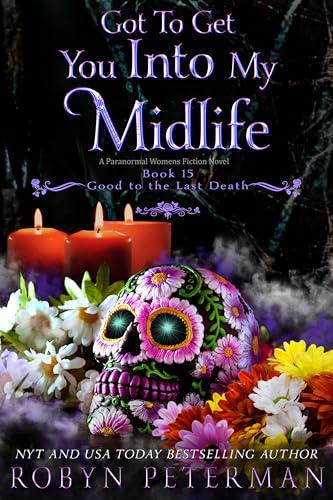Got To Get You Into My Midlife (Good To The Last Death, #15)