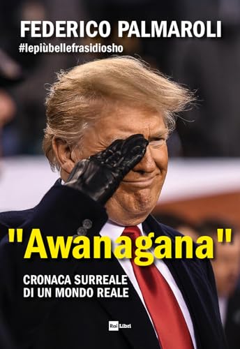 «Awanagana»: Cronaca surreale di un mondo reale (Italian Edition)