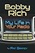 Bobby Rich: My Life in Your...