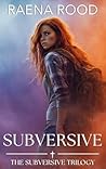 Subversive by Raena Rood