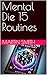 Mental Die 15 Routines