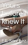 Yours before I knew It