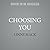 Choosing You
