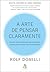A arte de pensar claramente: Os erros de raciocínio que mais cometemos – e como evitá-los para tomar boas decisões (Portuguese Edition)