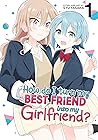 How Do I Turn My Best Friend Into My Girlfriend? Vol. 1 by Syu Yasaka