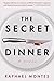 The Secret Dinner: A Novel