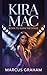 KIRA MAC : BORN TO BURN THE...