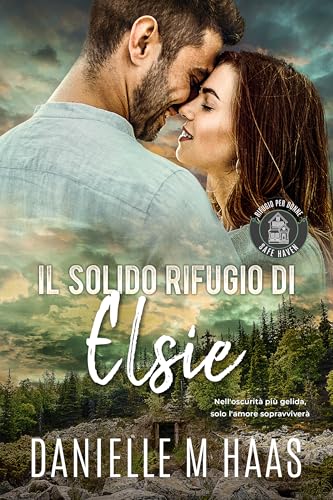 IL SOLIDO RIFUGIO DI Elsie (Safe Haven Rifugio Per Donne Vol. 5) (Italian Edition)