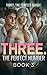 Three. The perfect number b...