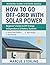 How to Go Off-Grid with Sol...
