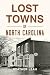 Lost Towns of North Carolina